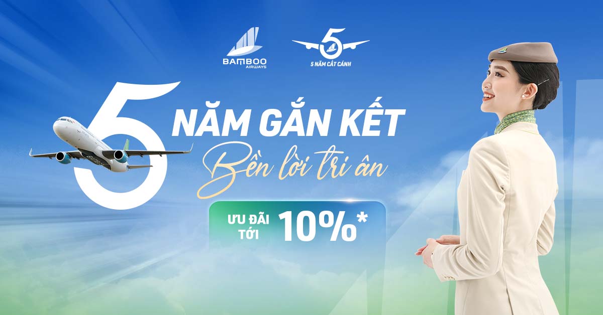 Chương trình ưu đãi “5 năm gắn kết, bền lời tri ân” cảu Bamboo Airways.